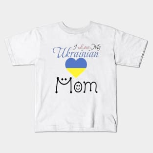 I Love My Ukrainian Mom Kids T-Shirt